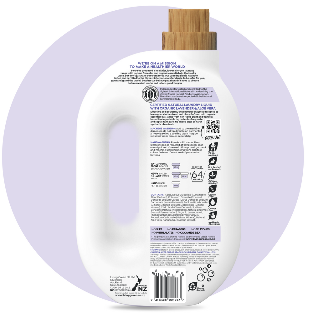Certified Natural Laundry Liquid with Organic Aloe Vera and Lavender Essential Oil. Effective and powerful, with natural enzymes designed to leave your clothes fresh and clean. While being gentle on clothes and skin. Certified Organic essential oils Made from non-toxic plant and mineral biodegradable ingredients. Greywater and septic tank safe. No added dyes or harsh synthetic chemicals